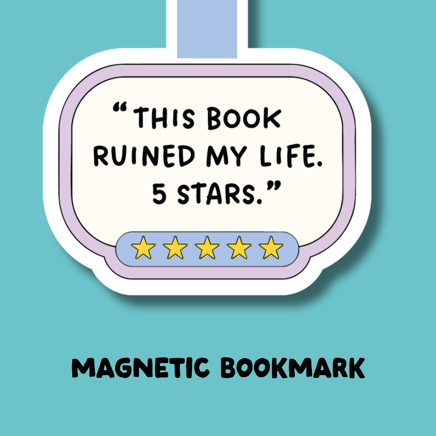This Book Ruined My Life. 5 Stars. Magnetic Bookmark