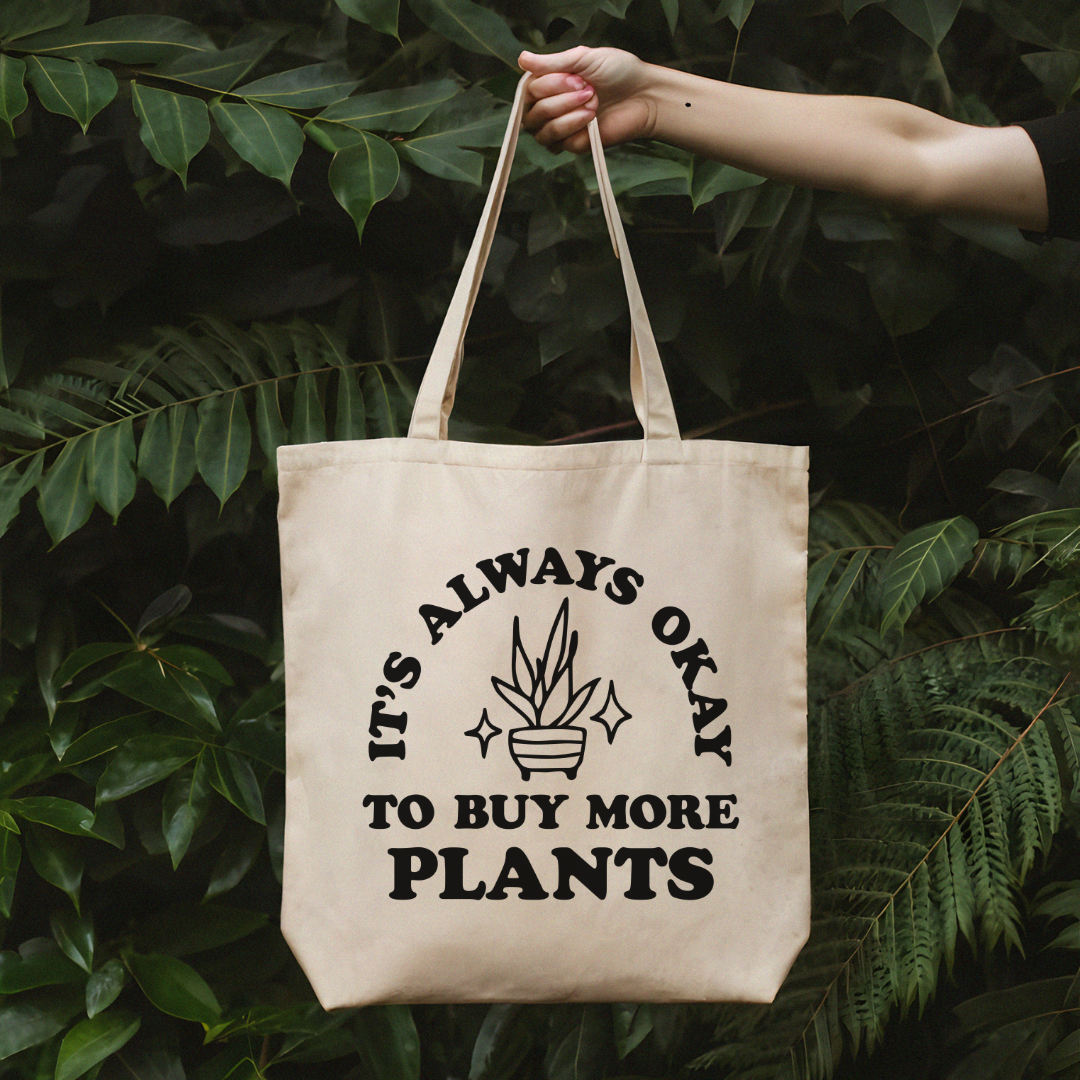 It's Always Okay to Buy More Plants Gardener Tote Bag