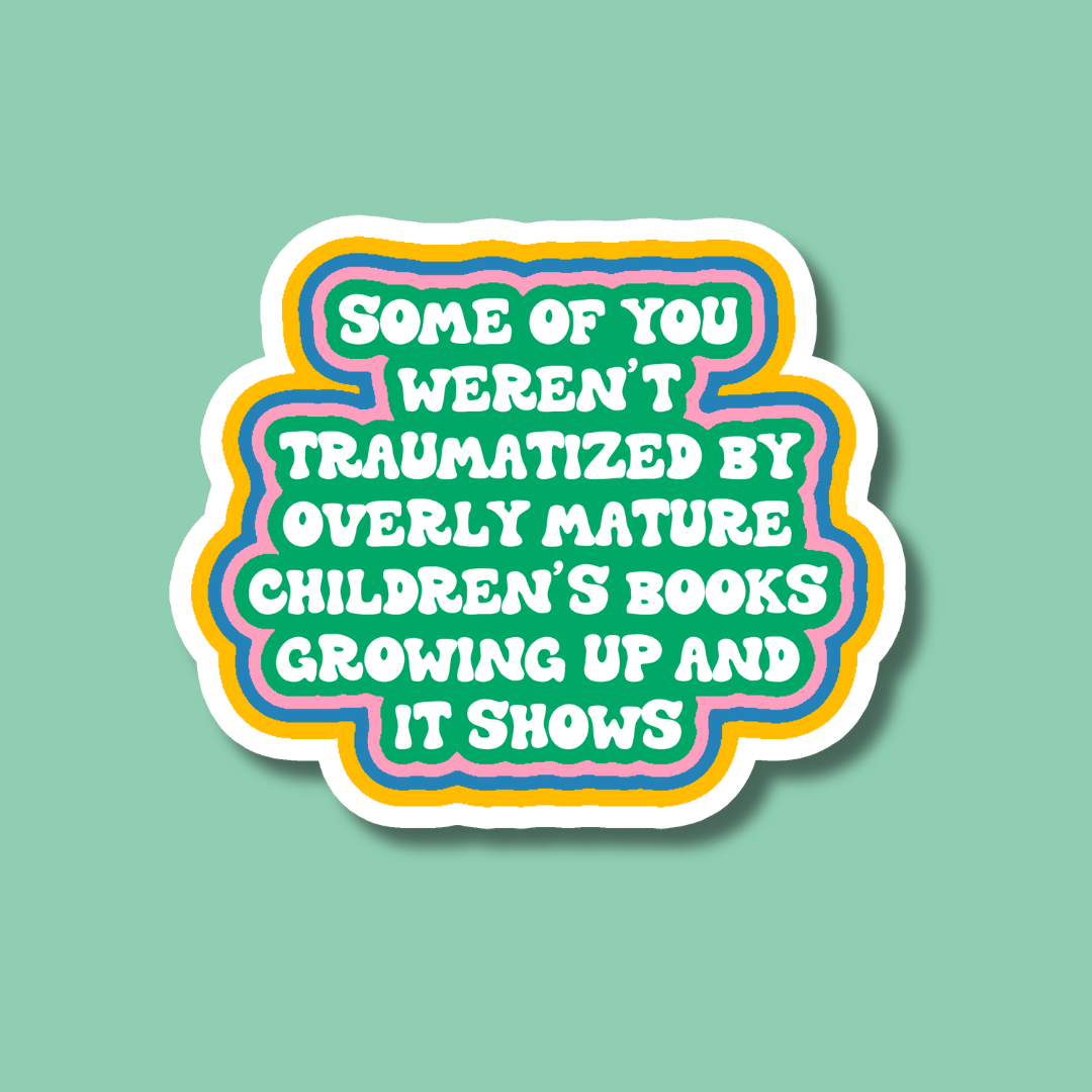 Traumatized By Overly Mature Children's Books Sticker