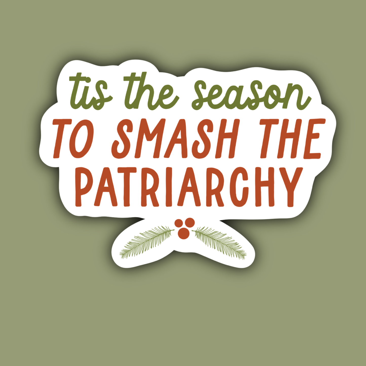 Tis the Season to Smash the Patriarchy Feminist Sticker
