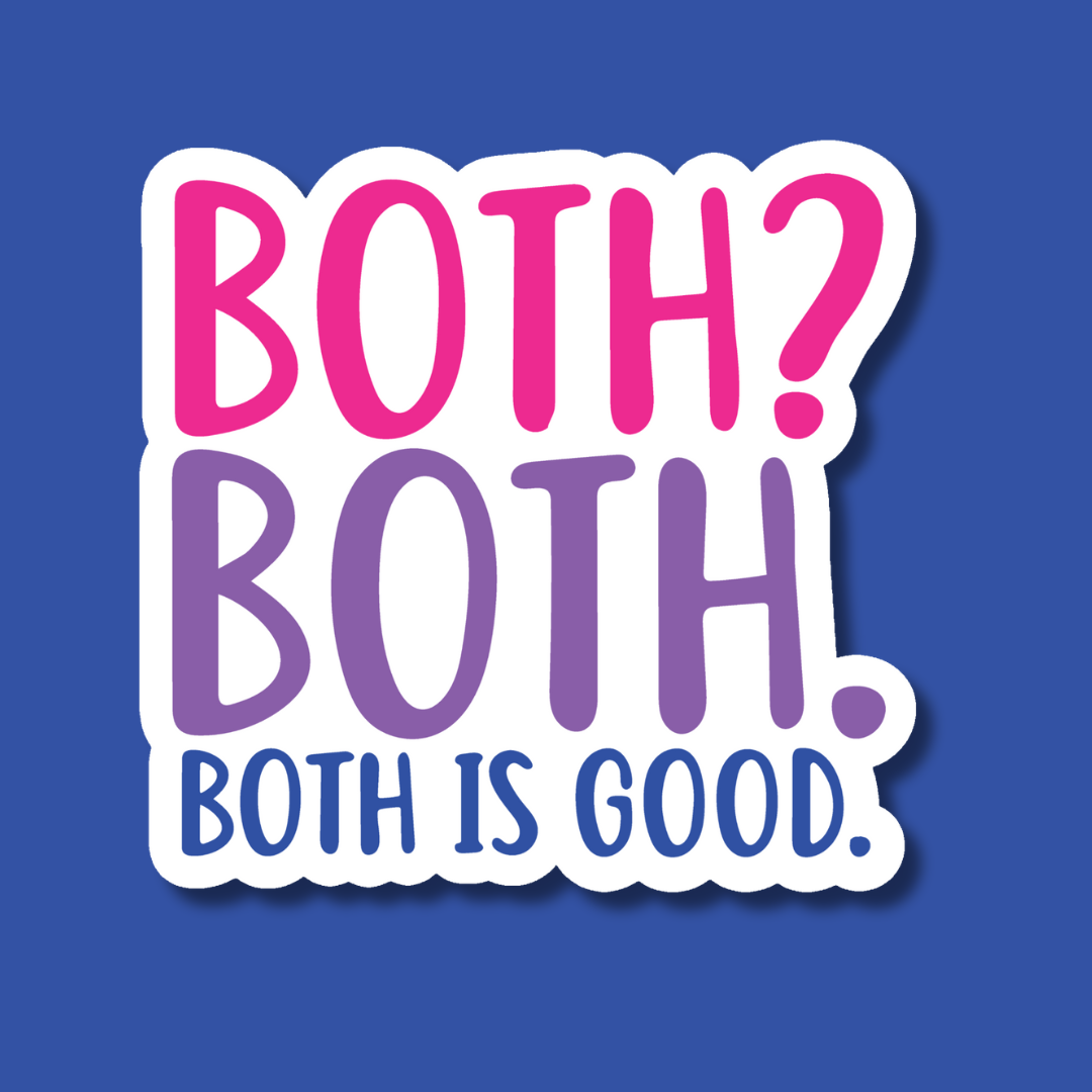 Both? Both. Both is Good Bi Pride Sticker