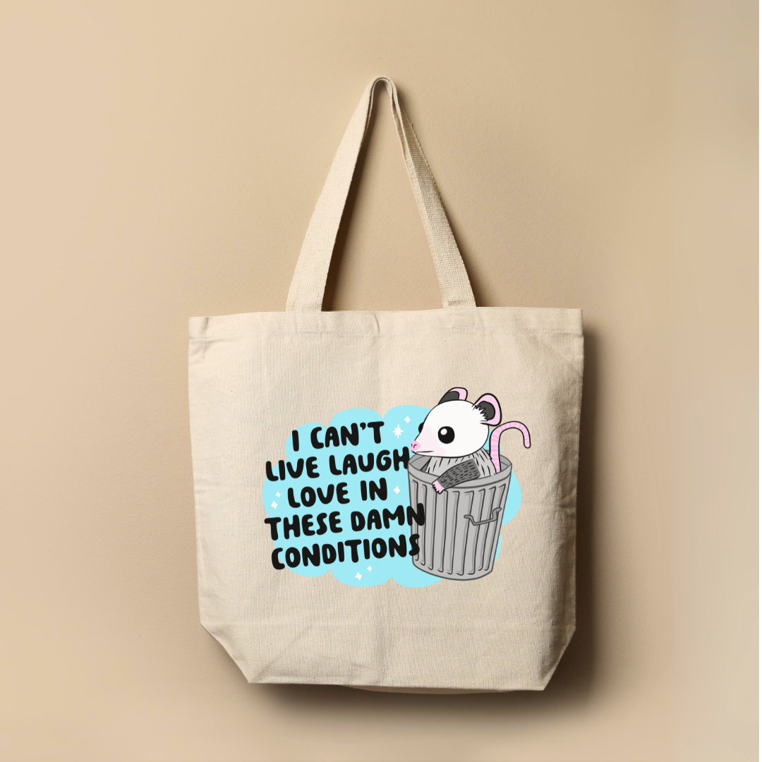 Can't Live Laugh Love in These Conditions Possum Tote Bag