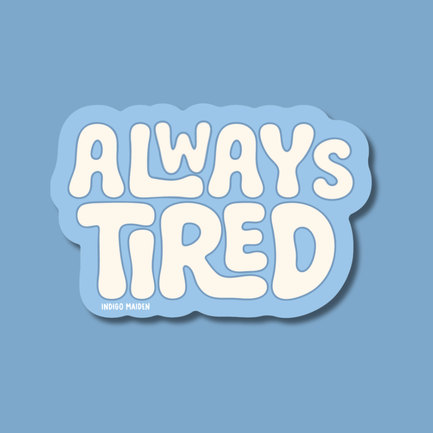 Always Tired Sticker