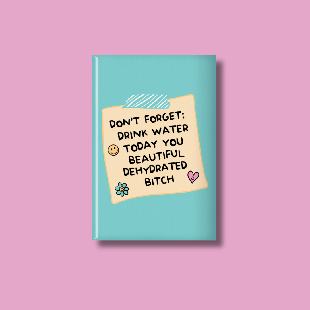 Don't Forget: Drink Water Fridge Magnet