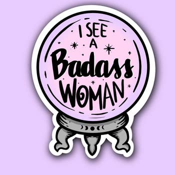 I See a Badass Woman Crystal Ball Sticker