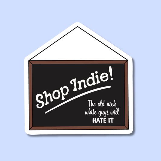 Shop Indie: The Old Rich White Guys Will Hate It! Sticker