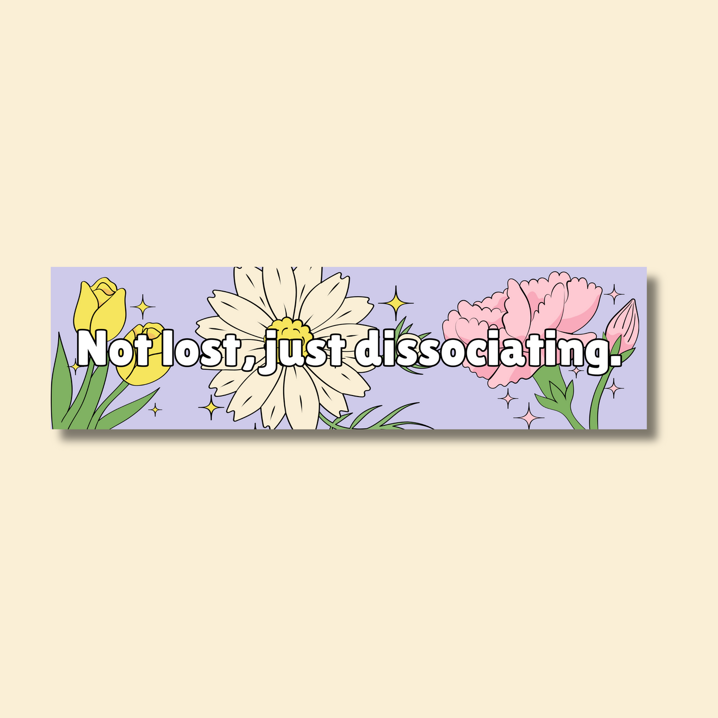 Not Lost, Just Dissociating Bumper Sticker