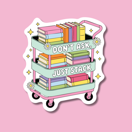 Don't Ask Just Stack Bookish Sticker