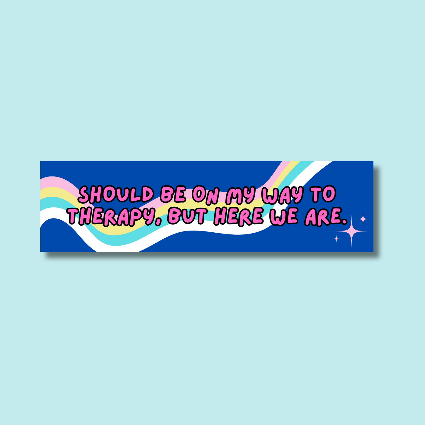 Should Be On My Way to Therapy Bumper Sticker
