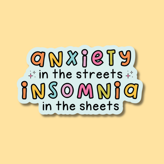 Anxiety in the Streets, Insomnia in the Sheets Sticker