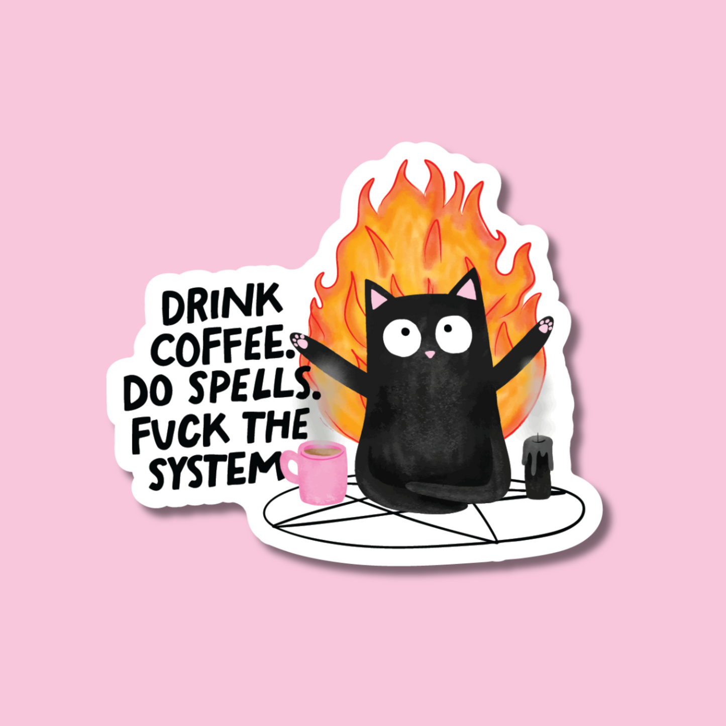Drink Coffee, Do Spells, Fuck the System Sticker