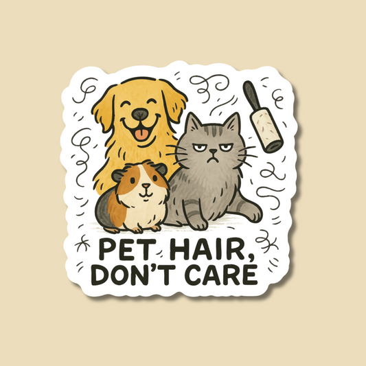 Pet Hair Don't Care Sticker