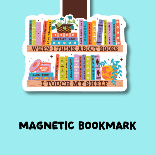 When I Think About Books I Touch My Shelf Magnetic Bookmark