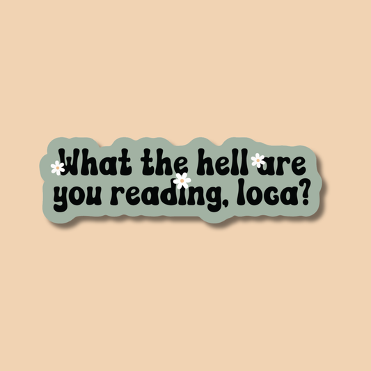 What the Hell Are You Reading, Loca? Sticker