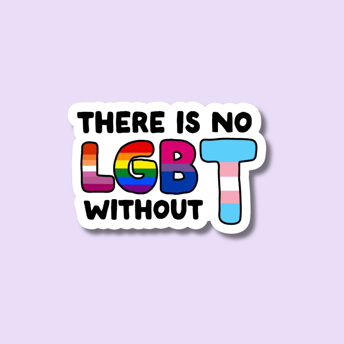 There is No LGB Without T Trans Solidarity Sticker