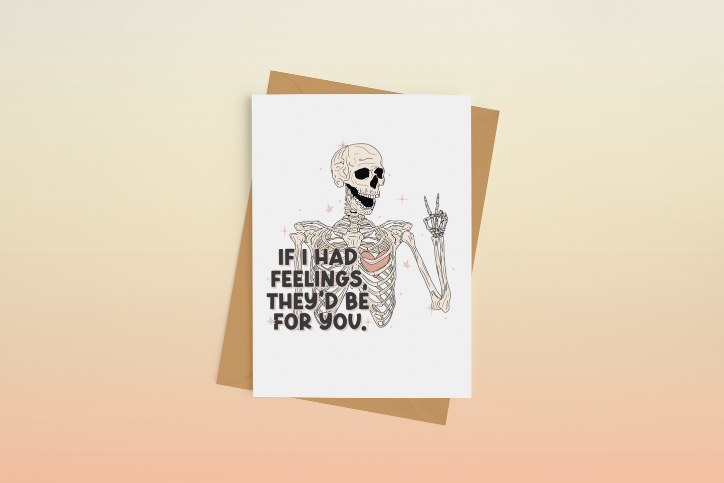If I Had Feelings They'd Be For You Skeleton Greeting Card