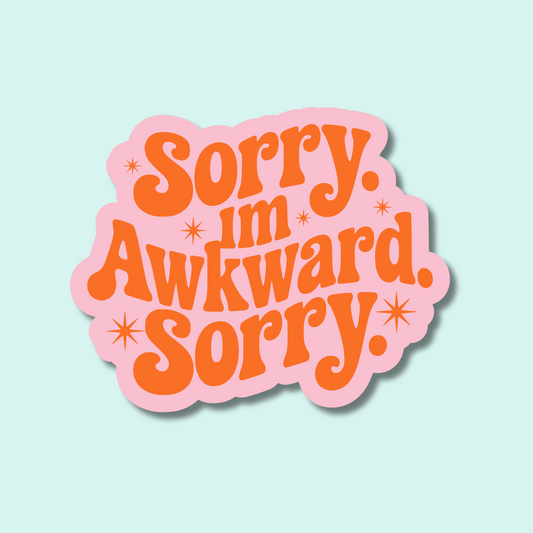 Sorry I'm Awkward. Sorry. Sticker